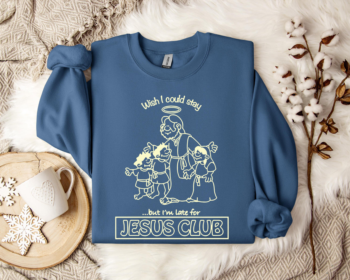 Wish I Could Stay But I'm Late For Jesus Club Sweatshirt