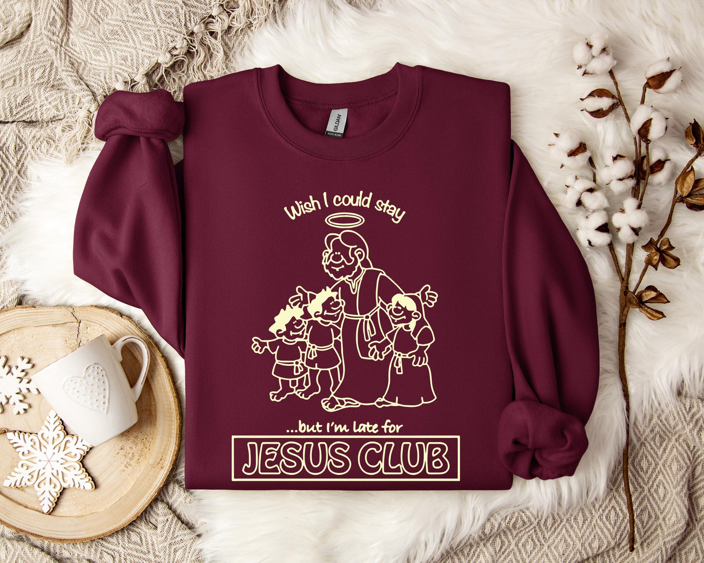 Wish I Could Stay But I'm Late For Jesus Club Sweatshirt