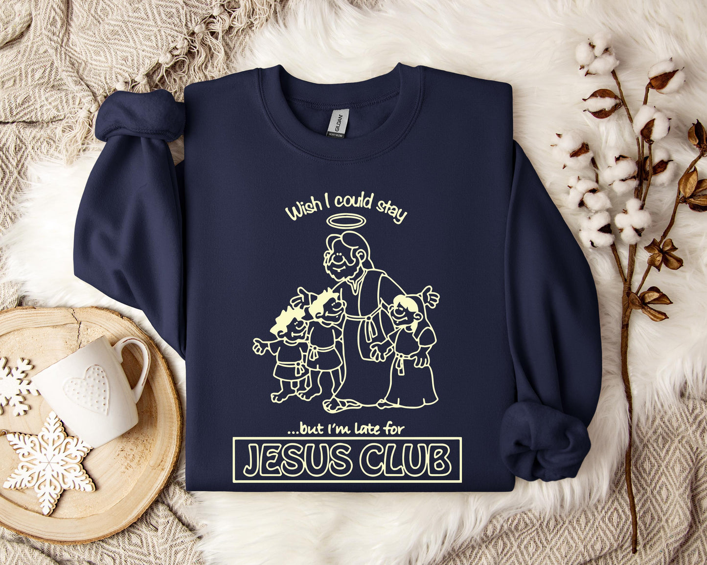 Wish I Could Stay But I'm Late For Jesus Club Sweatshirt