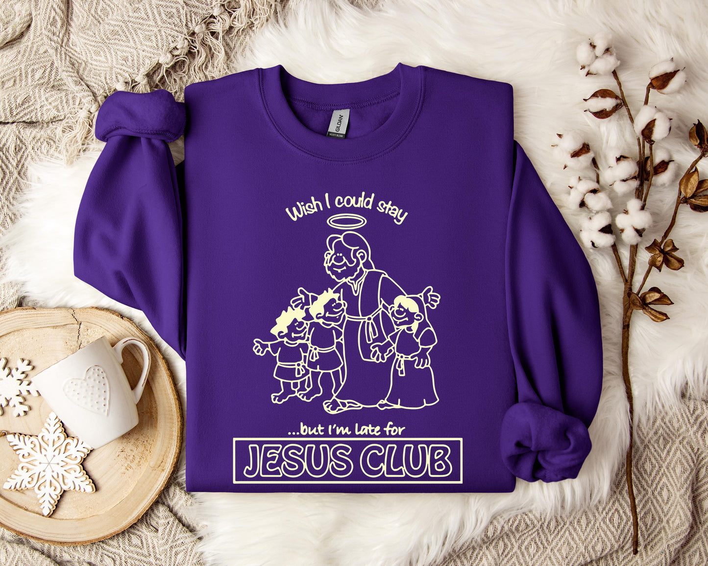 Wish I Could Stay But I'm Late For Jesus Club Sweatshirt