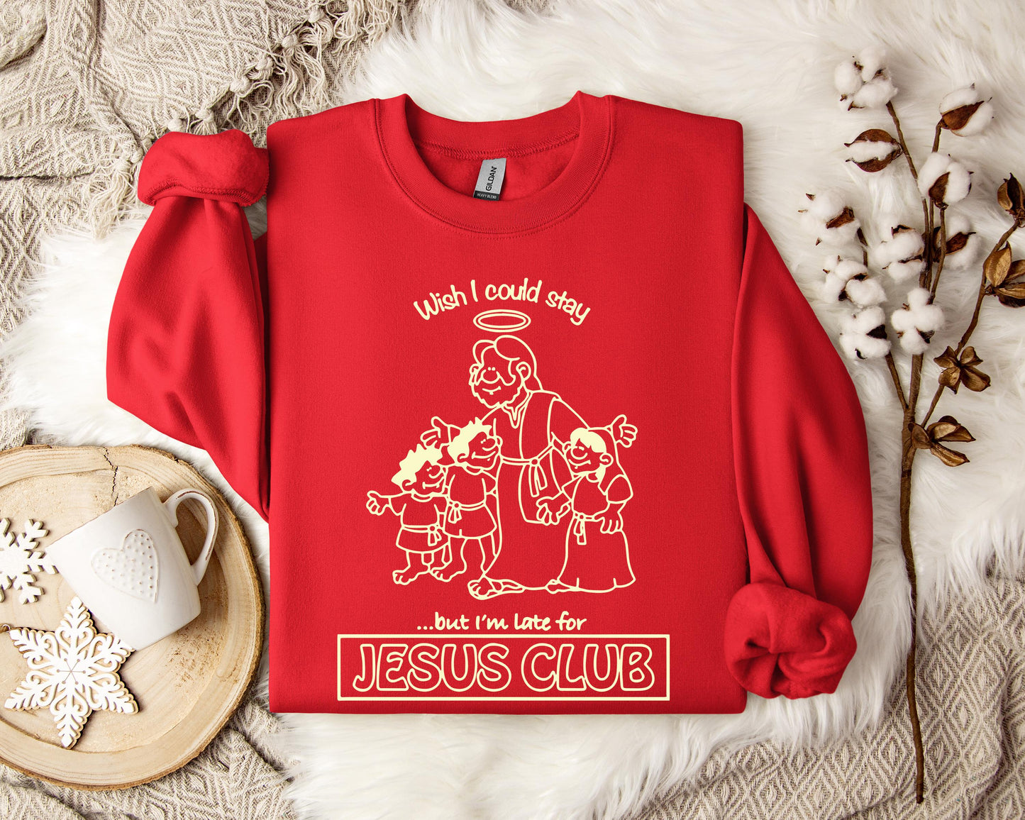 Wish I Could Stay But I'm Late For Jesus Club Sweatshirt