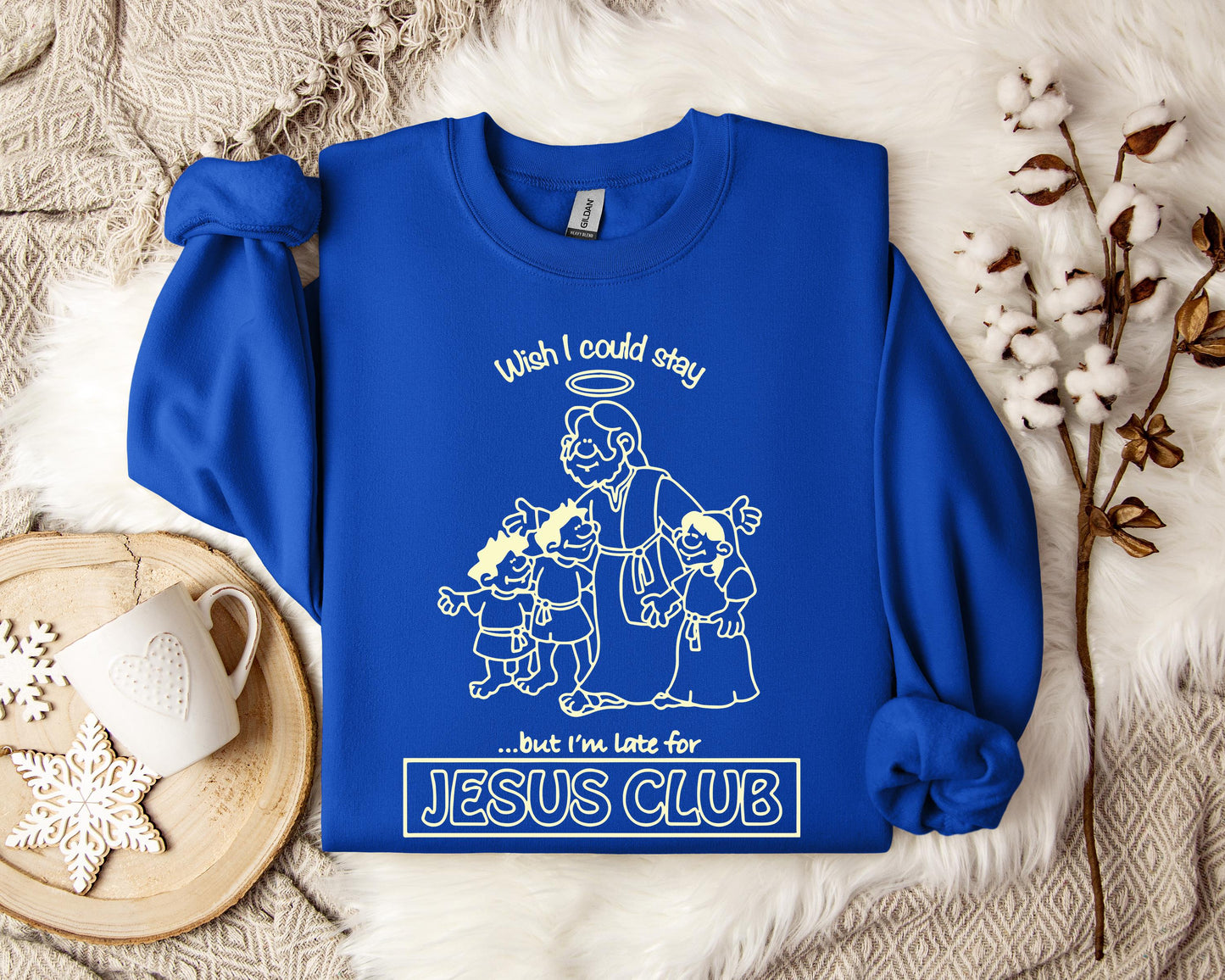 Wish I Could Stay But I'm Late For Jesus Club Sweatshirt