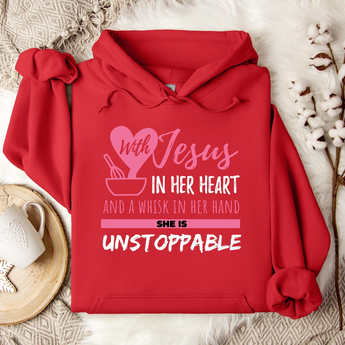 With Jesus In Her Heart And A Whisk In Her Hand She Is Unstoppable Hoodie