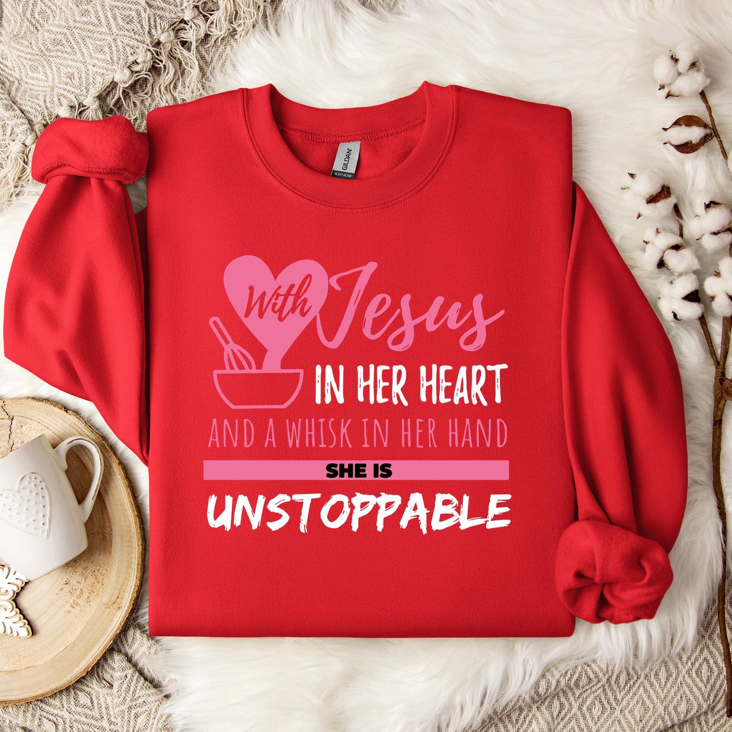 With Jesus In Her Heart And A Whisk In Her Hand She Is Unstoppable Sweatshirt