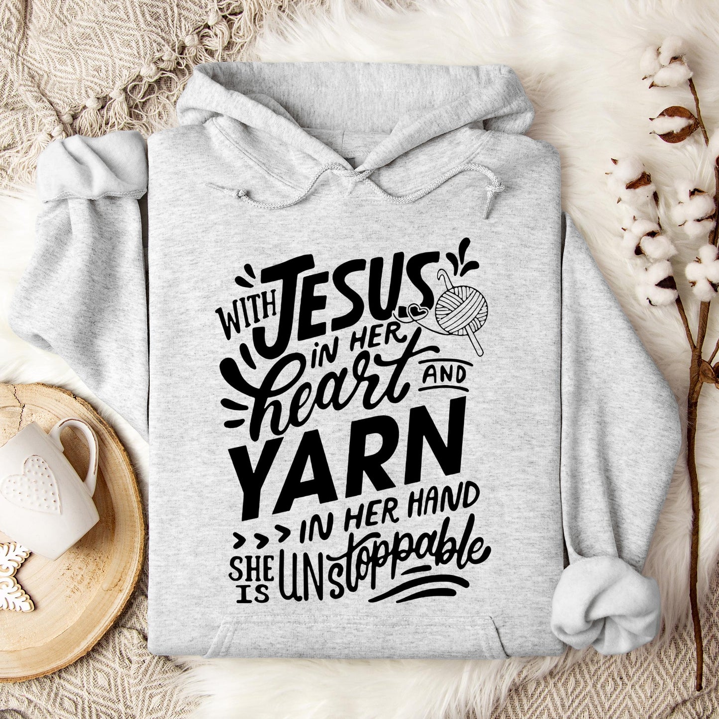 With Jesus In Her Heart And Yarn In Her Hand She Is Unstoppable Hoodie