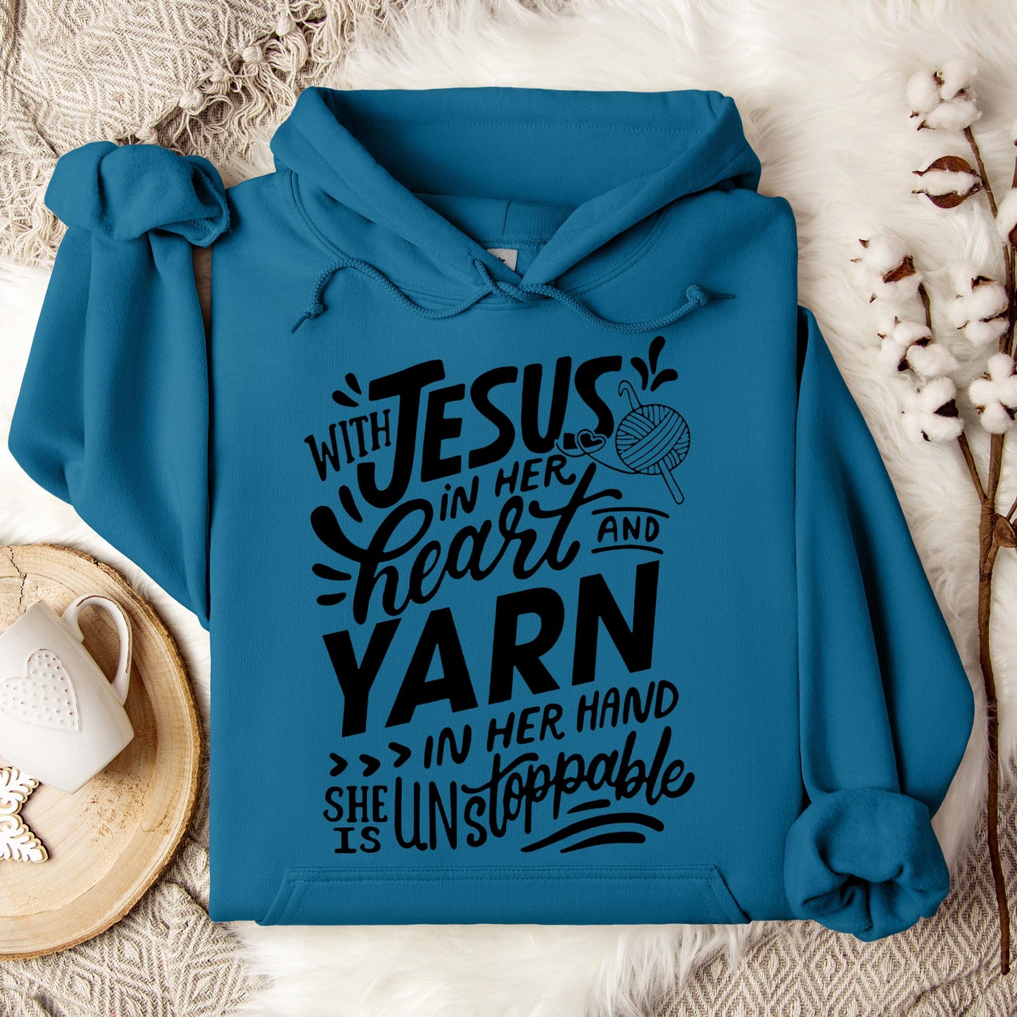 With Jesus In Her Heart And Yarn In Her Hand She Is Unstoppable Hoodie