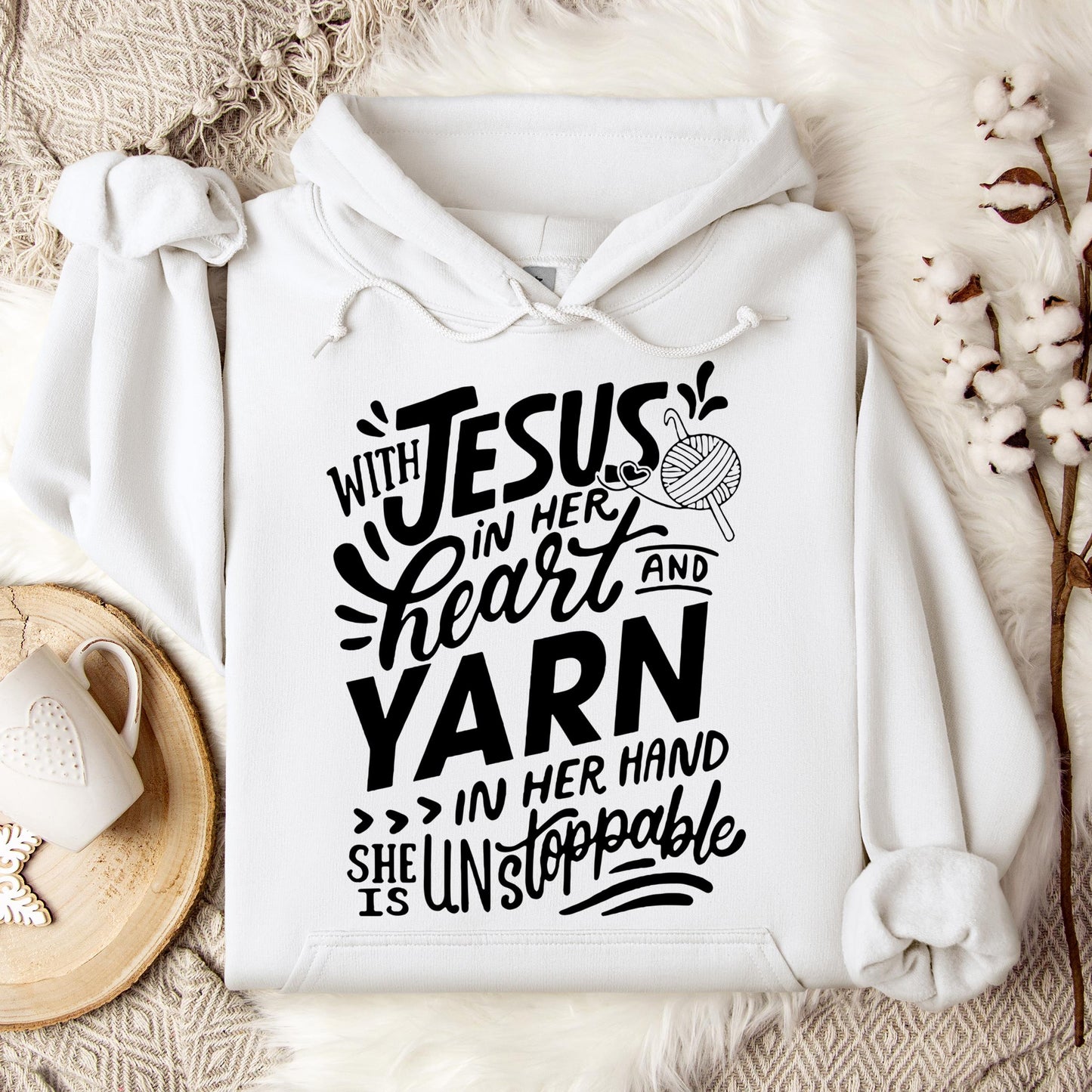 With Jesus In Her Heart And Yarn In Her Hand She Is Unstoppable Hoodie