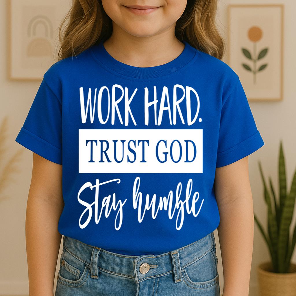 Work Hard Trust God Stay Humble 01