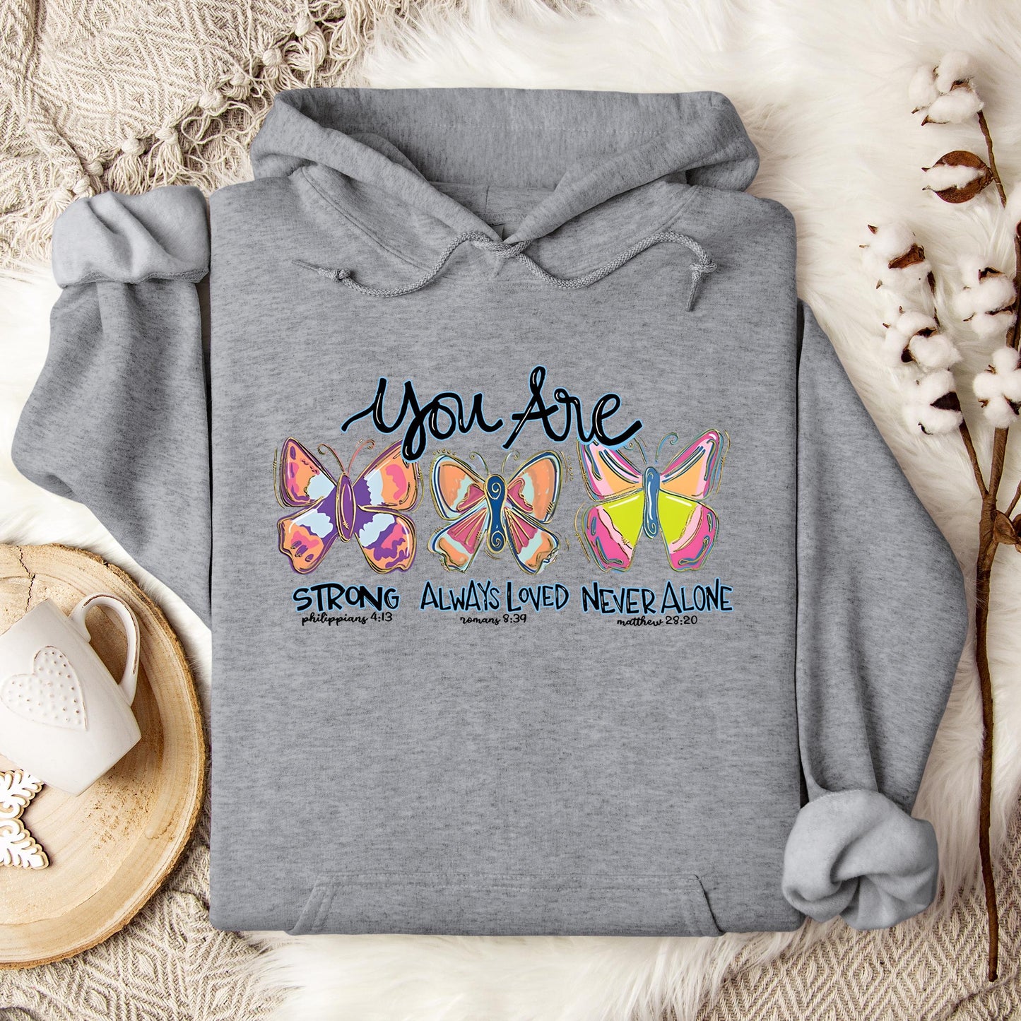 You Are Strong Always Loved Never Alone Hoodie
