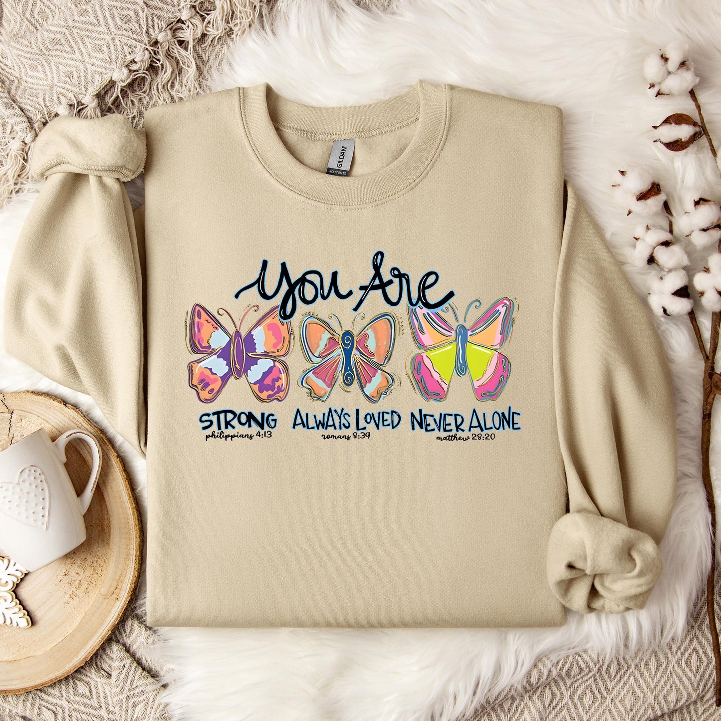 You Are Strong Always Loved Never Alone Sweatshirt