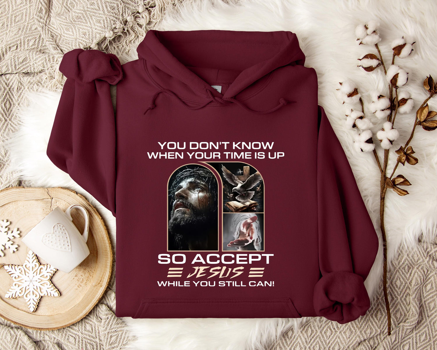 You Don't Know When Your Time Is Up So Accept Jesus While You Still Can Hoodie