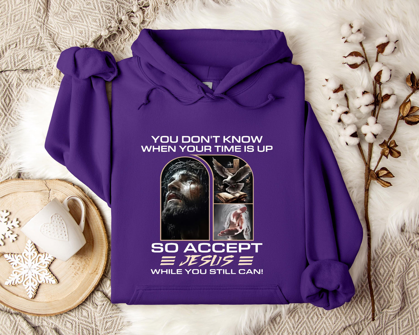 You Don't Know When Your Time Is Up So Accept Jesus While You Still Can Hoodie