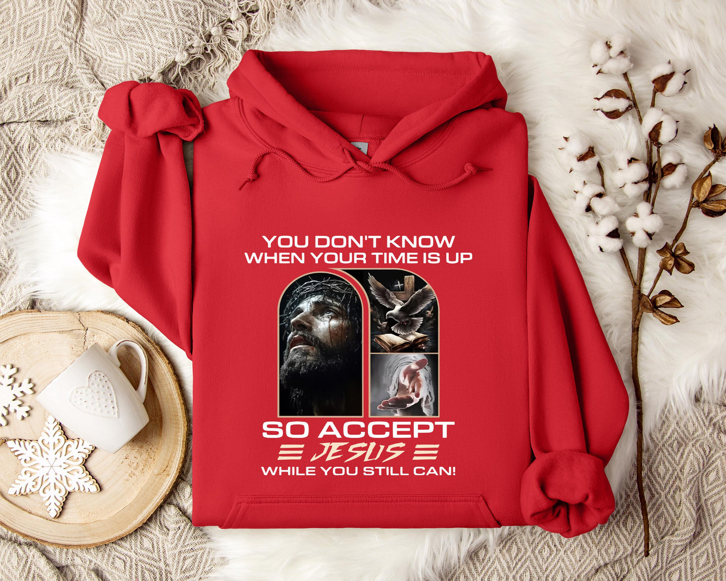 You Don't Know When Your Time Is Up So Accept Jesus While You Still Can Hoodie