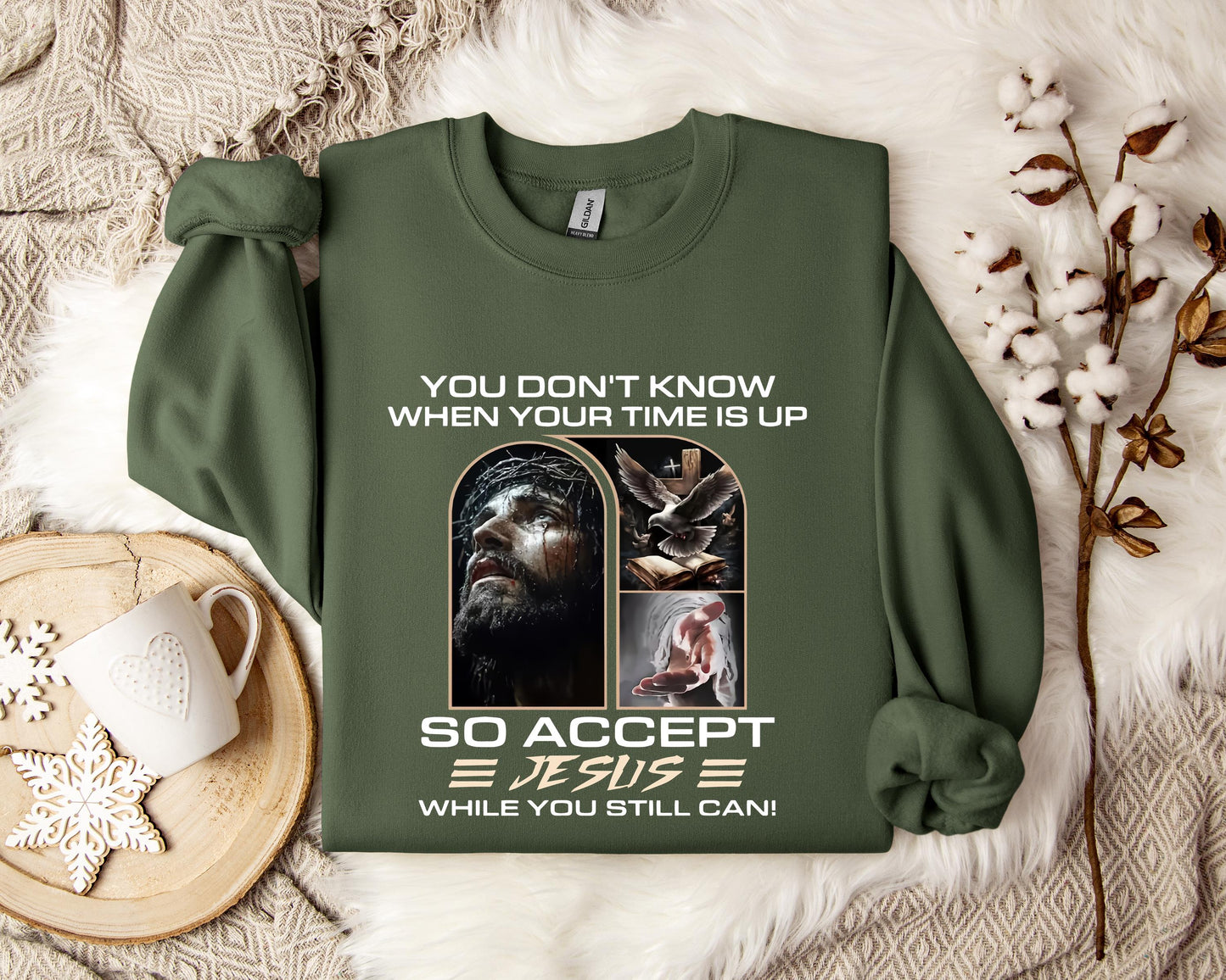 You Don't Know When Your Time Is Up So Accept Jesus While You Still Can Sweatshirt