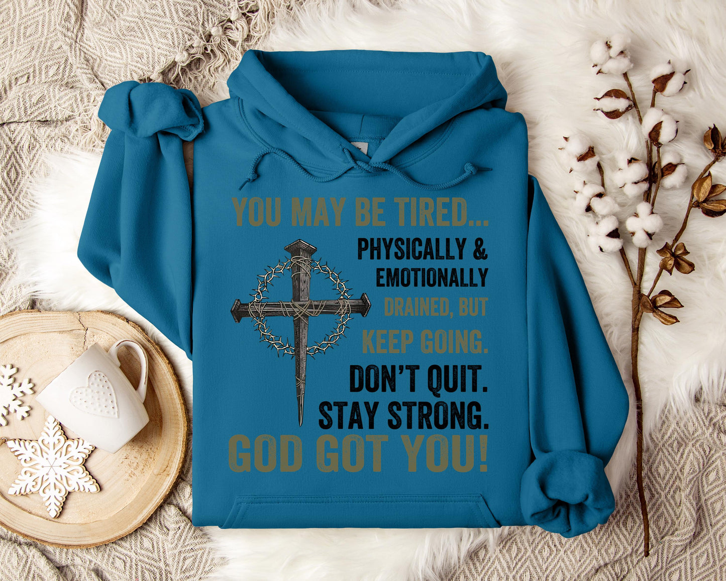 You May Be Tired But Keep Going Don't Quit Stay Strong God Got You