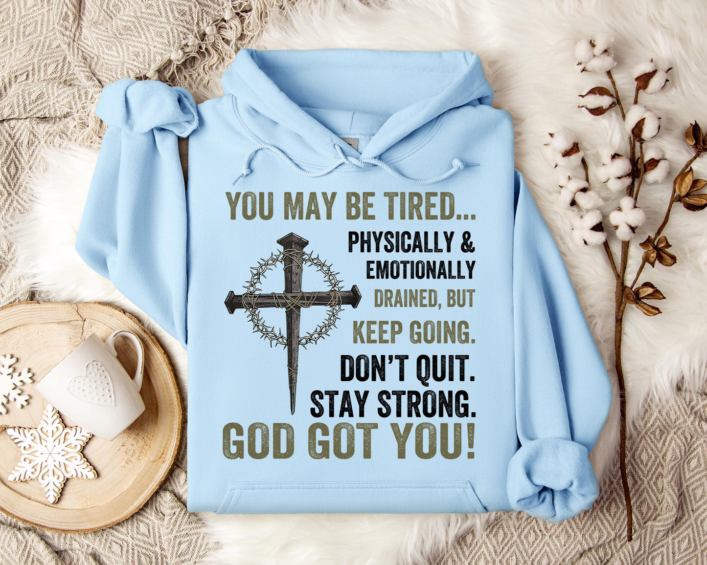 You May Be Tired But Keep Going Don't Quit Stay Strong God Got You