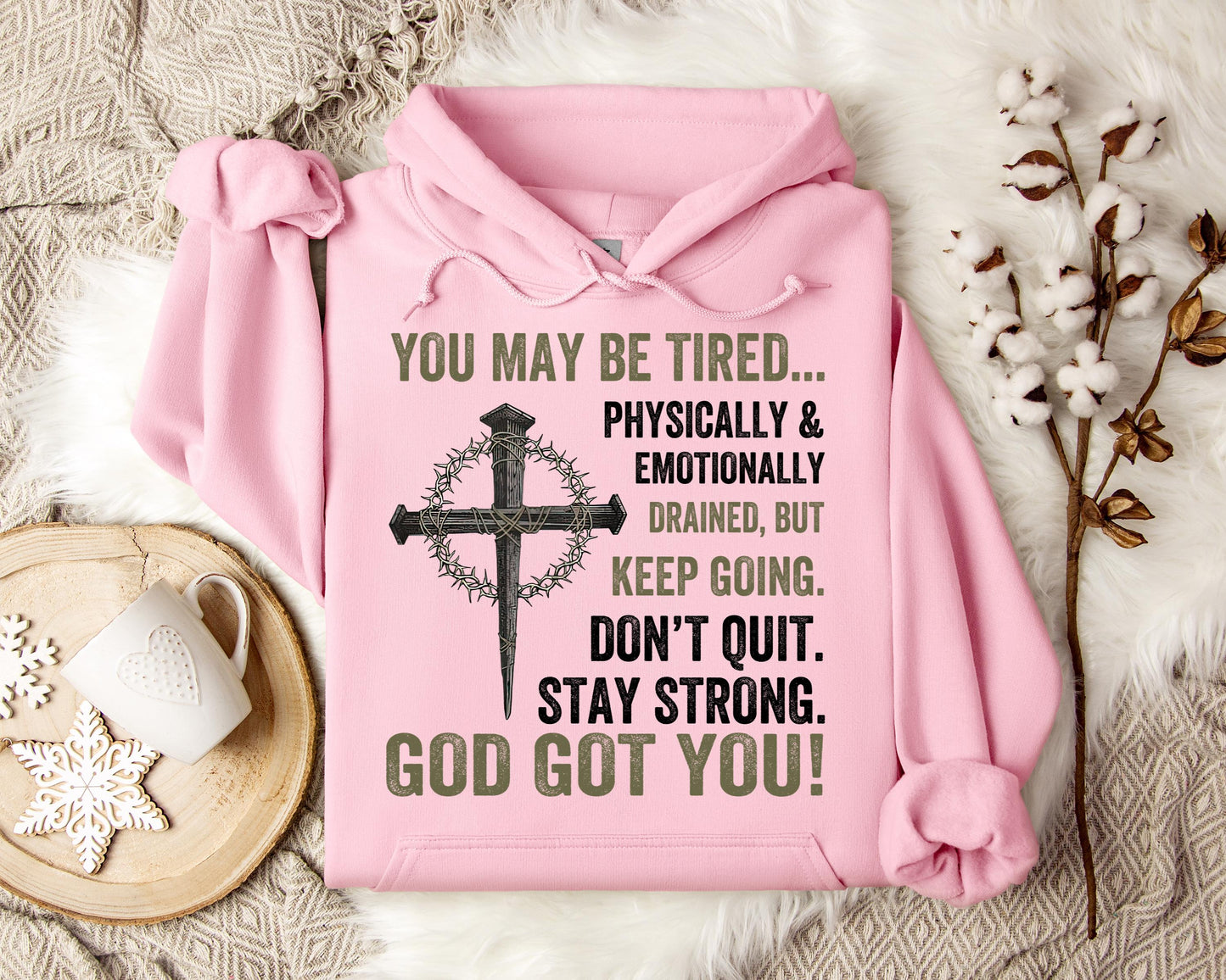 You May Be Tired But Keep Going Don't Quit Stay Strong God Got You
