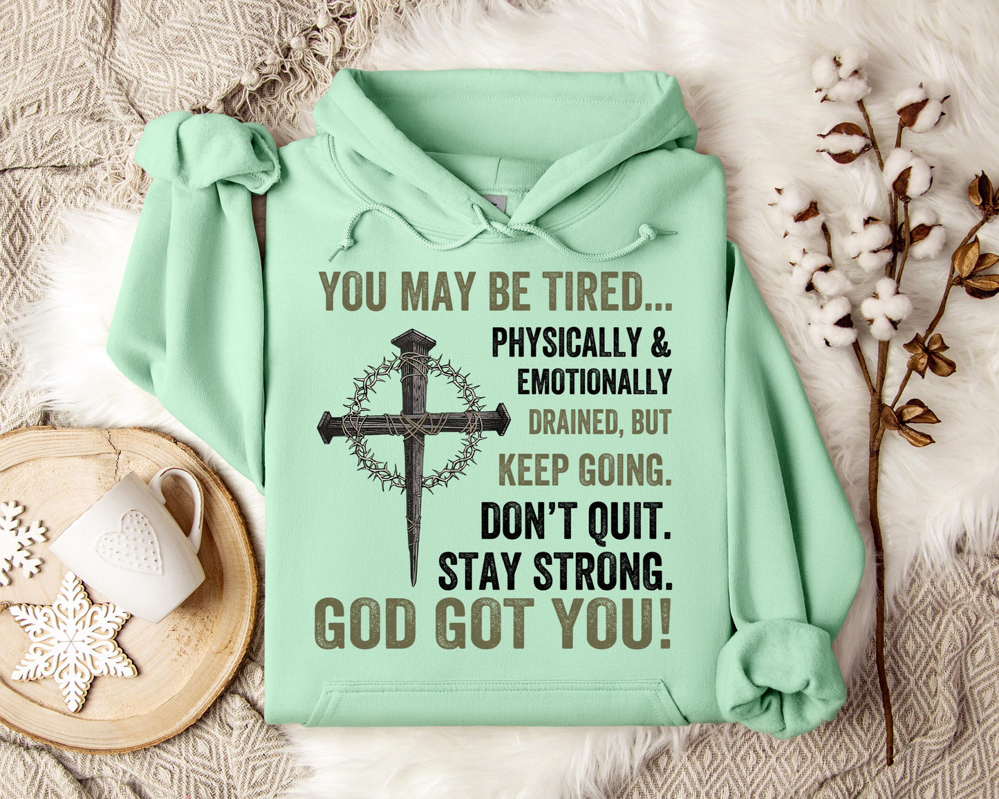 You May Be Tired But Keep Going Don't Quit Stay Strong God Got You