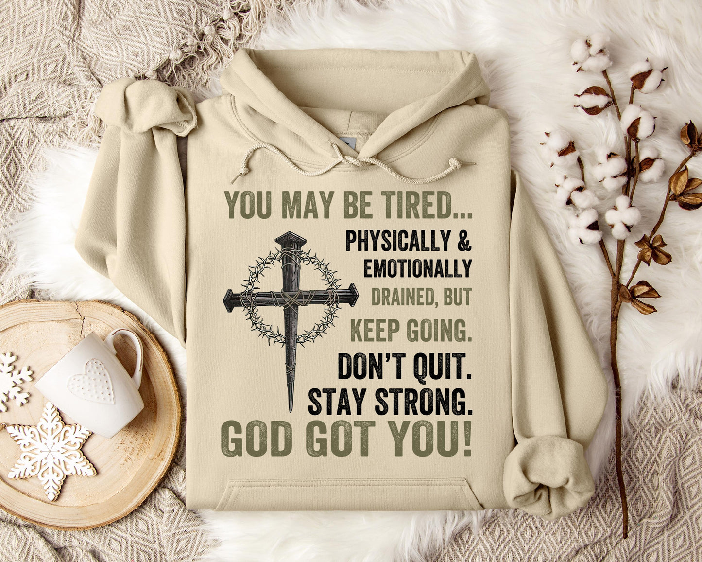 You May Be Tired But Keep Going Don't Quit Stay Strong God Got You