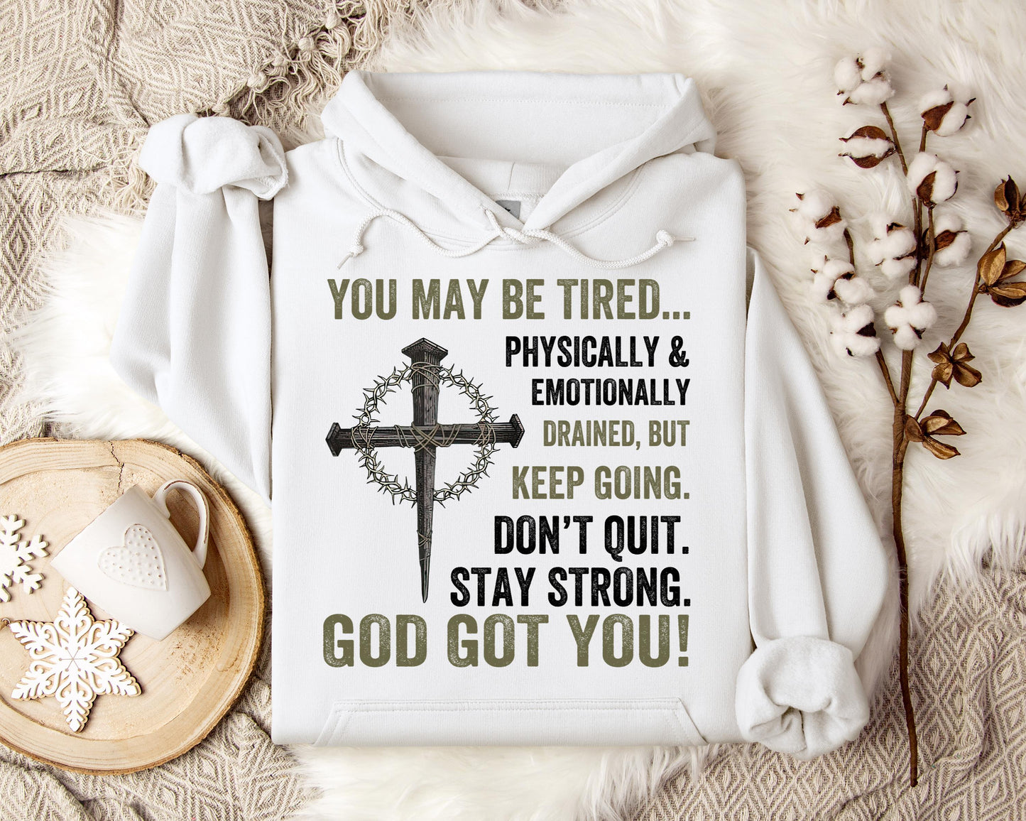 You May Be Tired But Keep Going Don't Quit Stay Strong God Got You