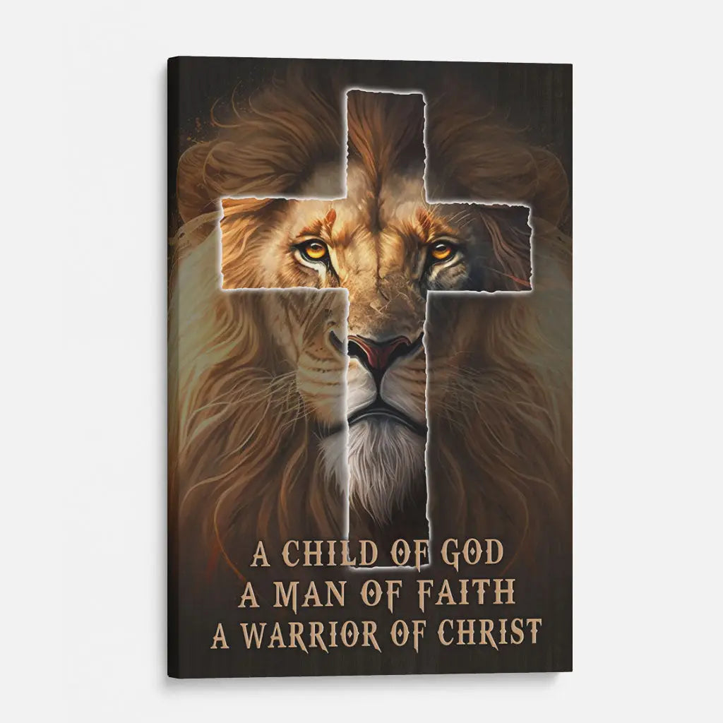 Christian Wall Art - A Child Of God A Man Of Faith A Warrior Of Christ Canvas