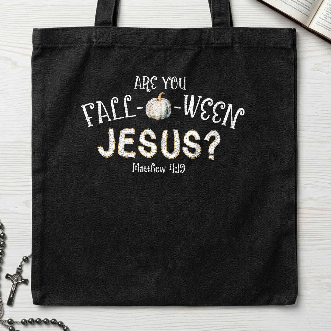 Are You Fall O Ween Jesus Matthew 4.19 18