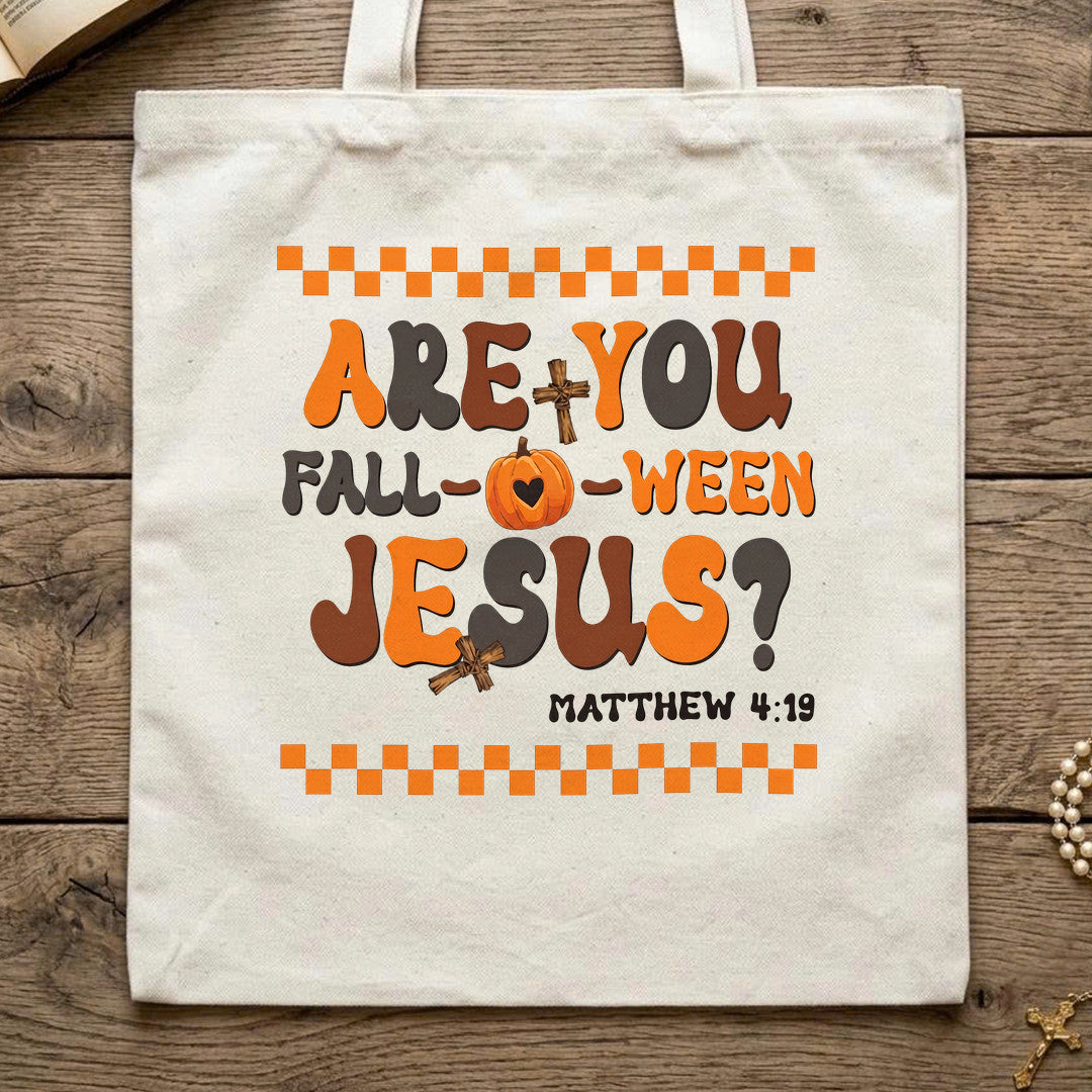 Are You Fall Ween Jesus Matthew 4.19 18