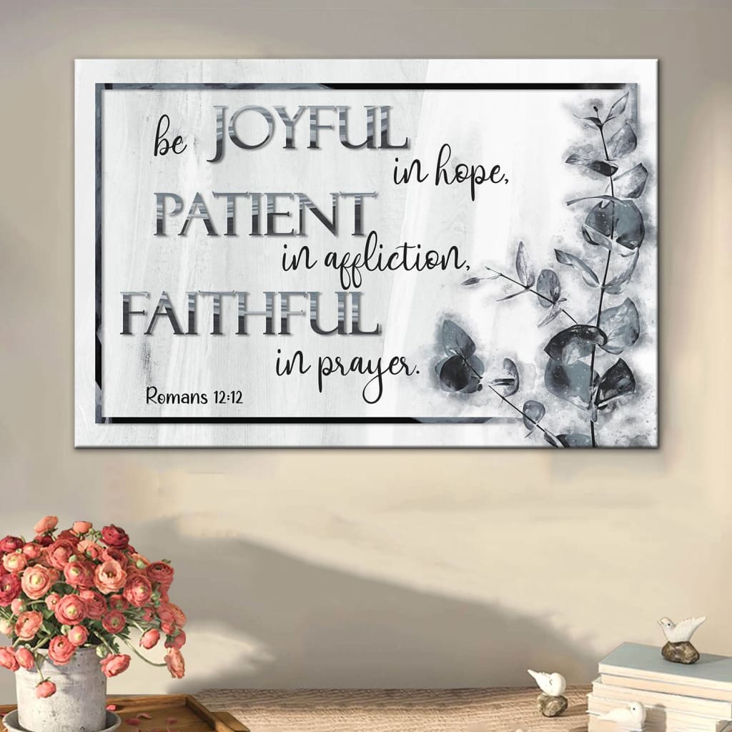 Romans 12:12 Wall Art Canvas – Be Joyful, Patient, Faithful Christian Decor