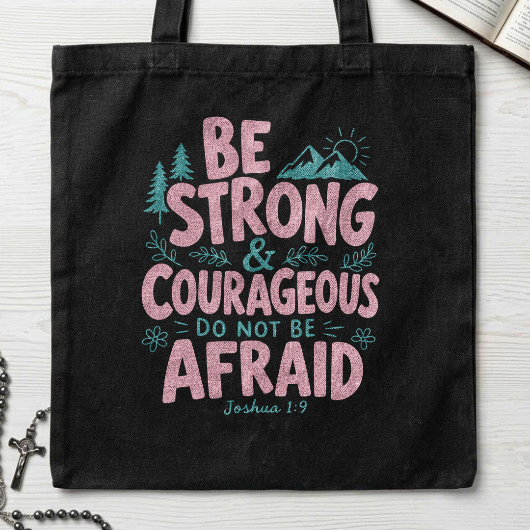 Be Strong And Courageous Do Not Be Afraid Joshua 1.9 02