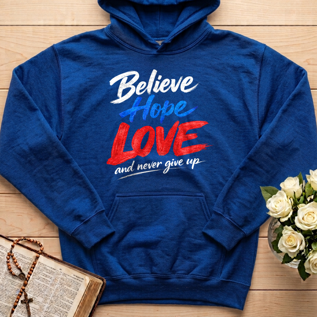 Believe Hope Love And Never Give Up 01