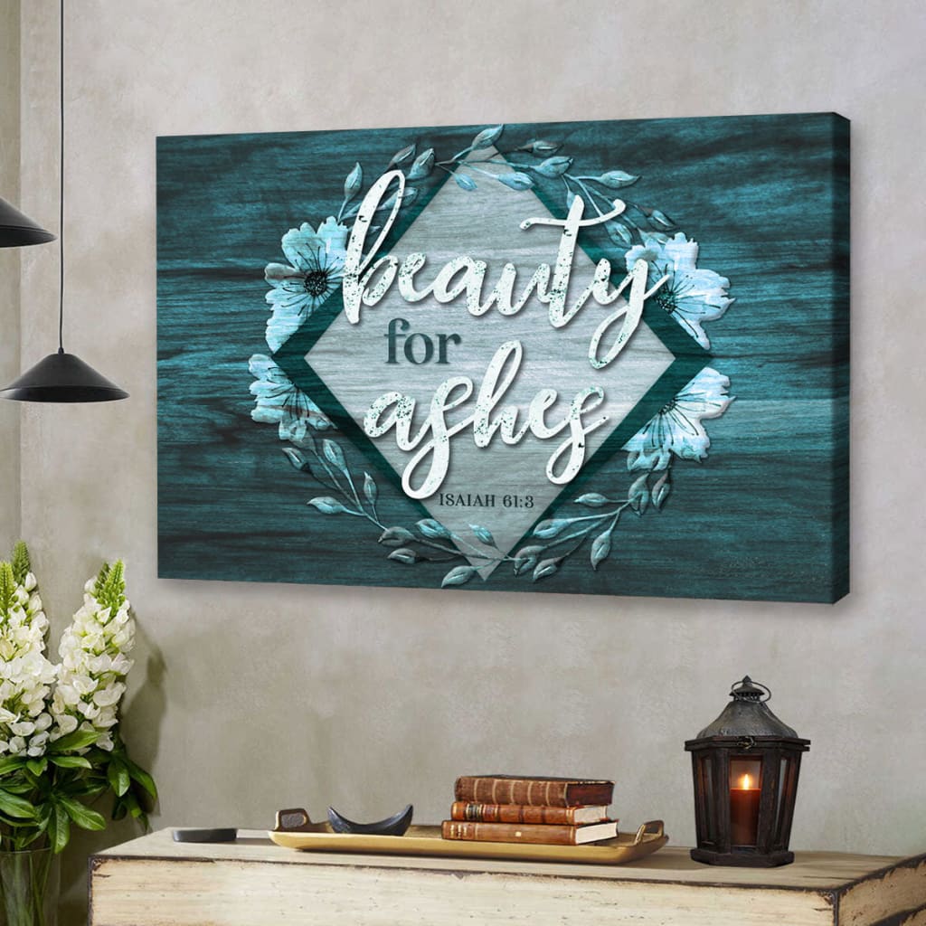 Bible Verse Wall Art: Isaiah 61:3 Beauty For Ashes Wall Art Canvas Print