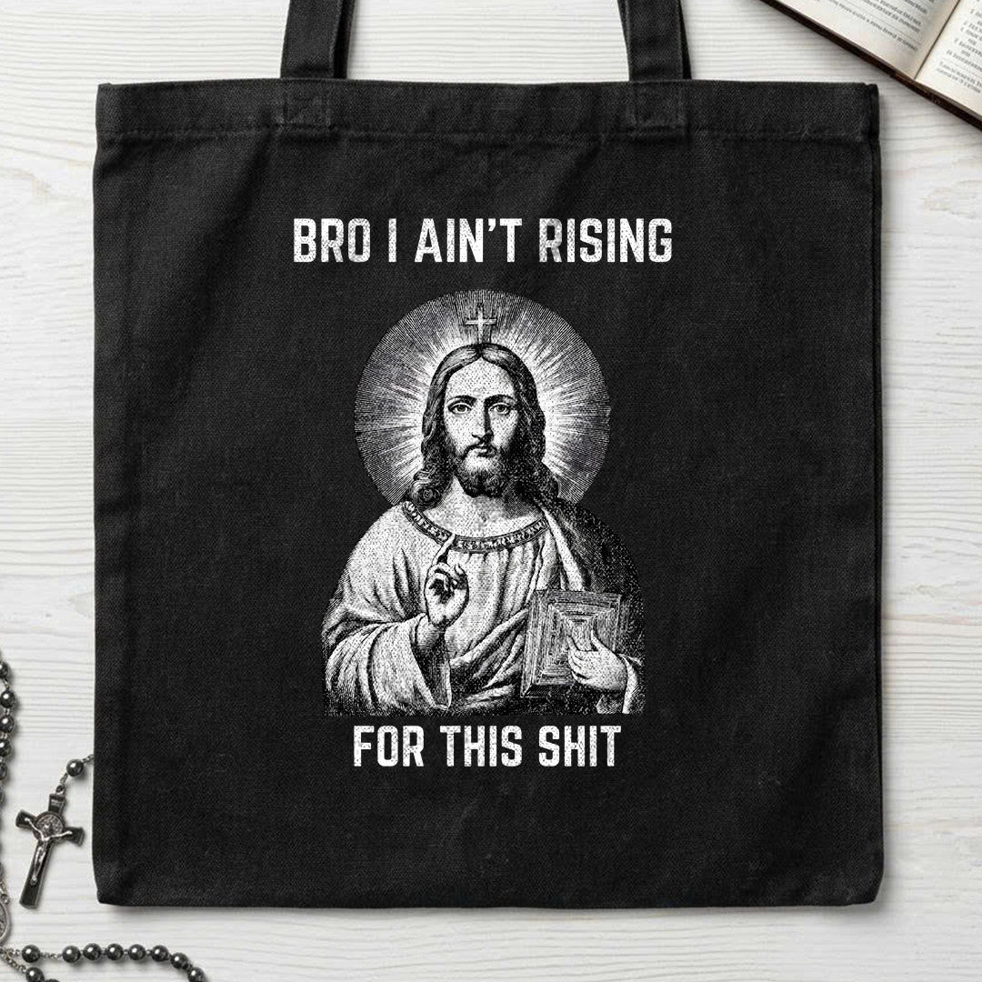 Bro I Ain't Rising For This Shit 01