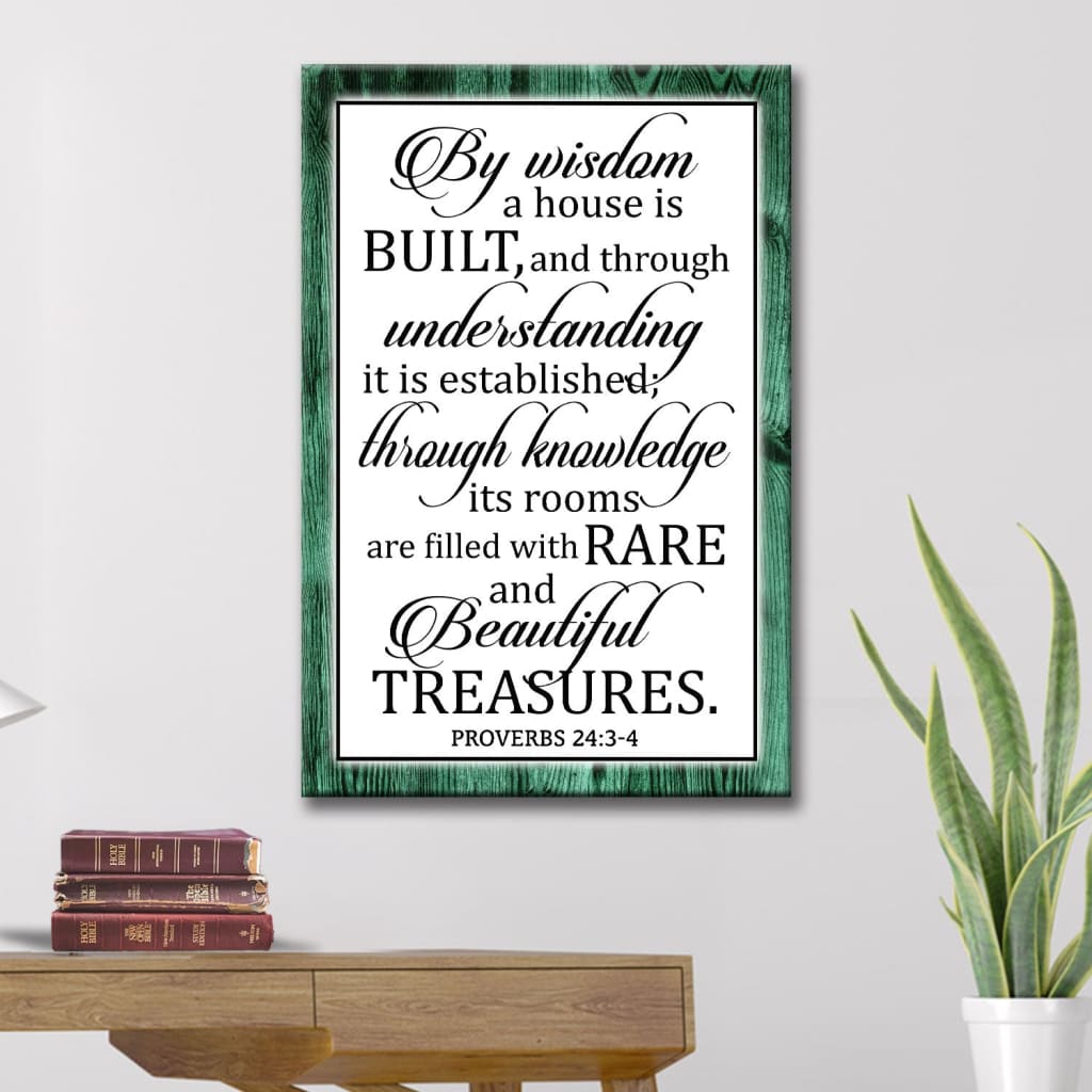 By Wisdom A House Is Built Wall Art, Proverbs 24:3-4 Bible Verse Wall Art