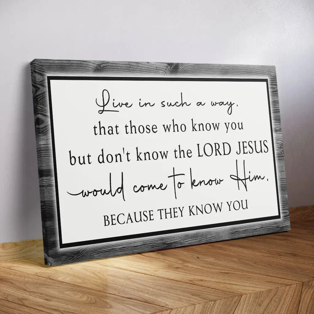Live in Such a Way That Those Who Know You Christian Wall Art Canvas