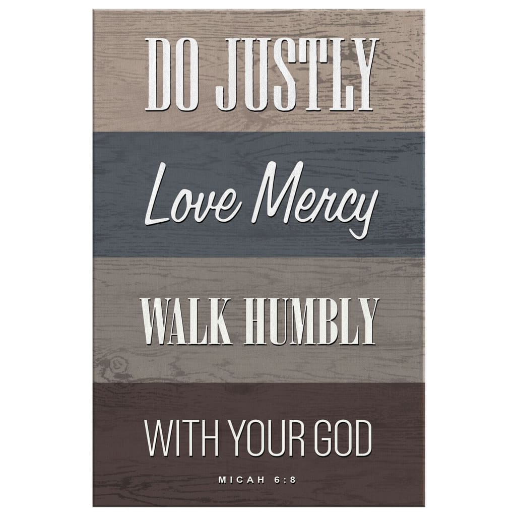 Do Justly Love Mercy Walk Humbly Micah 6:8 Bible Verse Wall Art Canvas Print