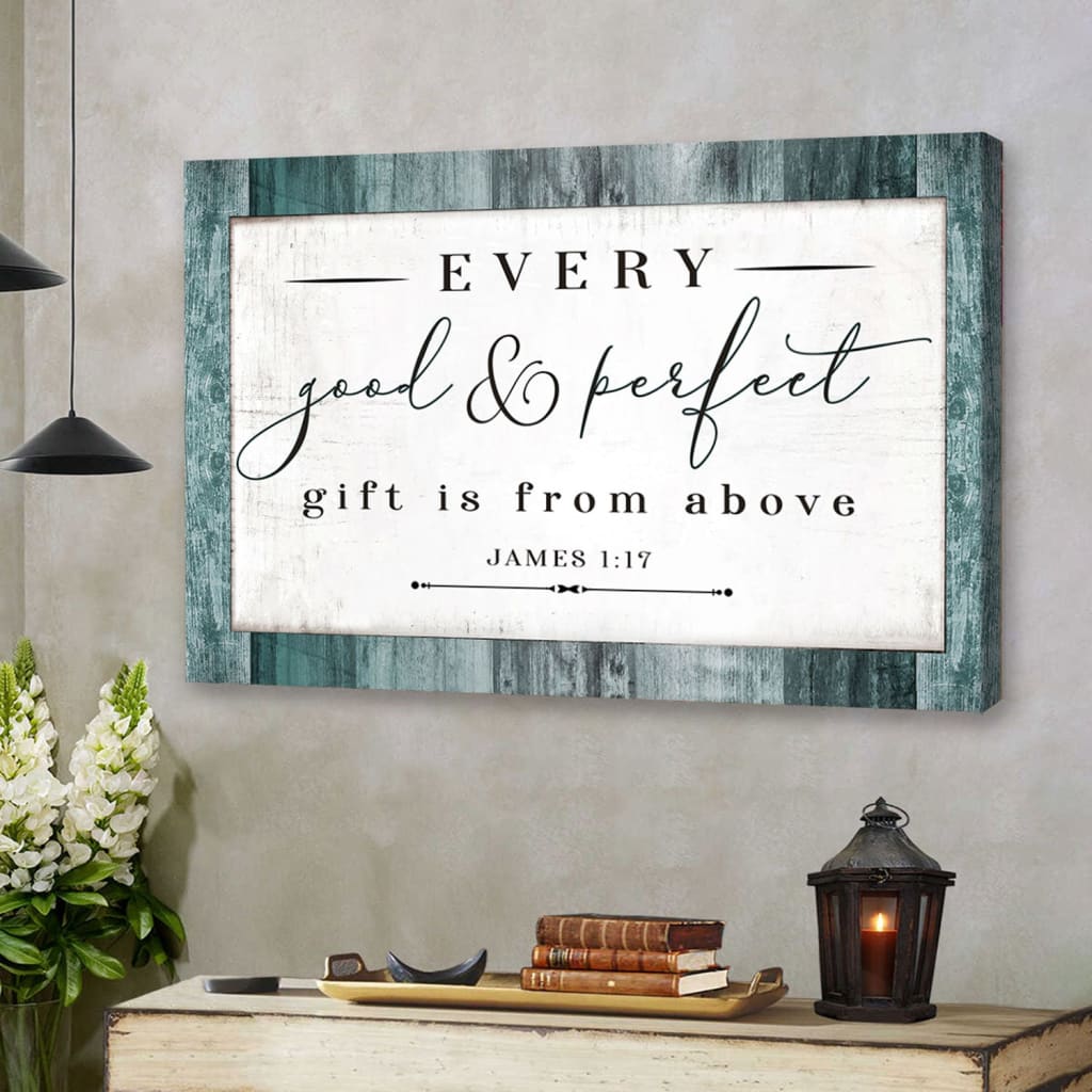 Every Good And Perfect Gift Is From Above James 1:17 NIV Bible Verse Wall Art Canvas