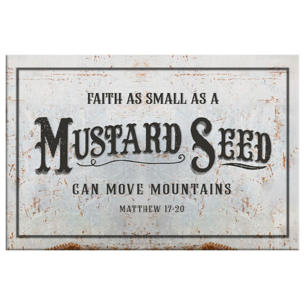 Faith As Small As A Mustard Seed Can Move Mountains Wall Art Canvas