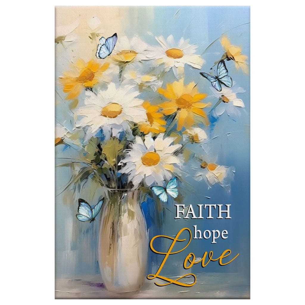 Faith Hope Love Wall Art, Butterflies, Daisies in a Vase, Christian Canvas Art