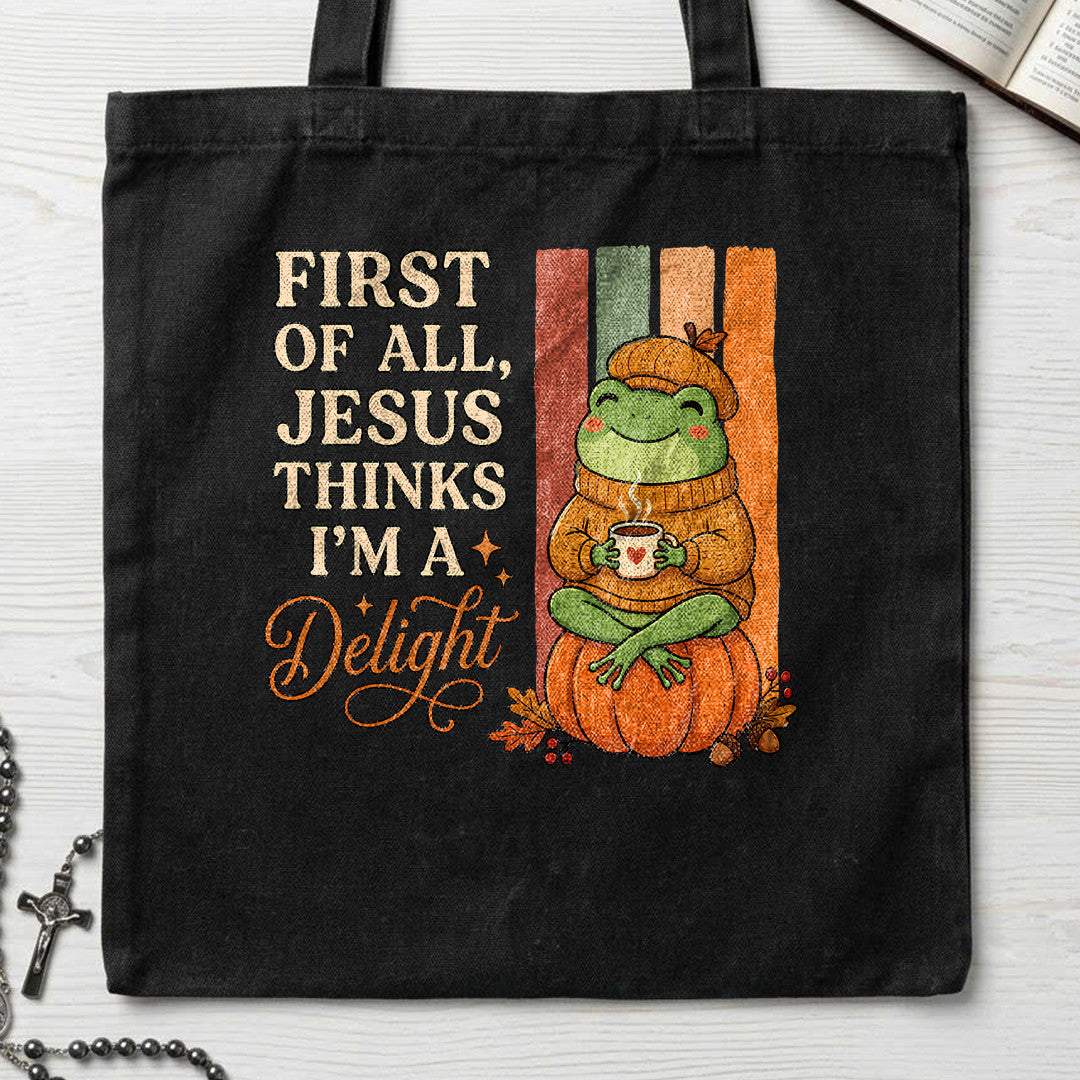 First Of All Jesus Thinks I'm A Delight 10