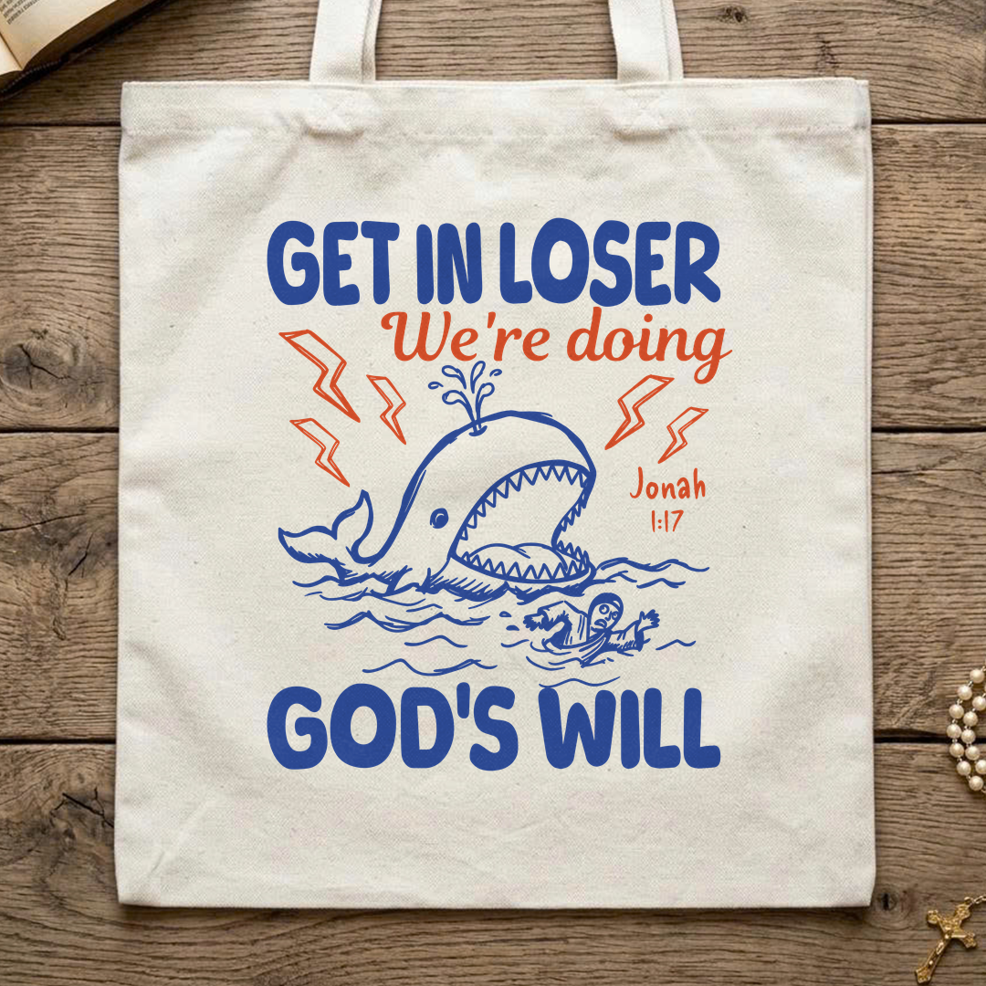 Get In Loser We're Doing God's Will 18