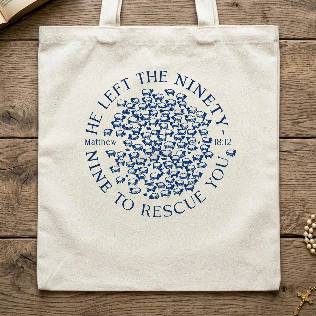 He Left The Ninety To Rescue You Matthew 18.12 01