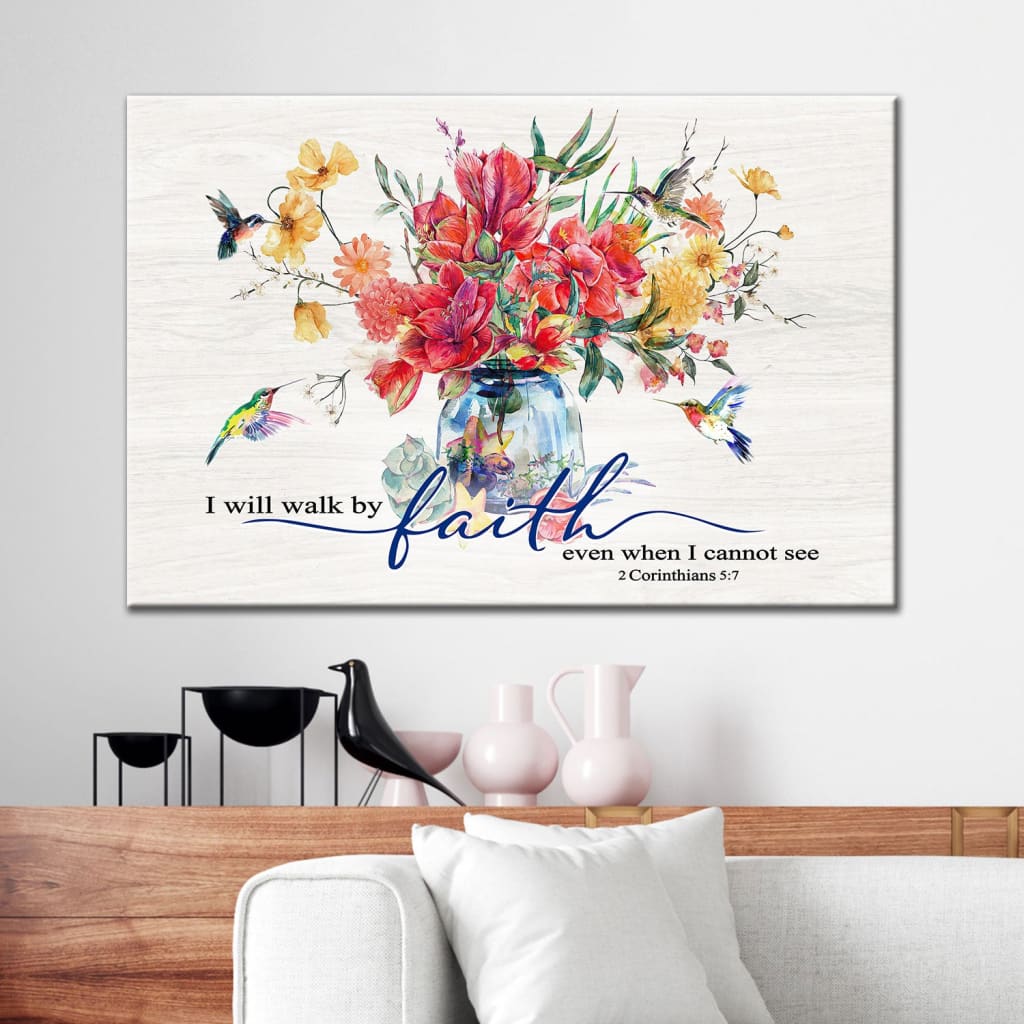 I Will Walk by Faith Even When I Cannot See, Flowers and Hummingbirds, Wall Art Canvas