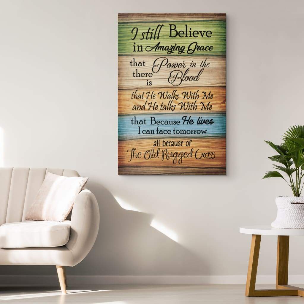 Christian Wall Art - Rustic, I Still Believe in Amazing Grace Canvas
