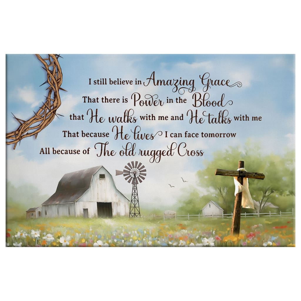Christian Wall Art - I Still Believe in Amazing Grace Canvas, Old White Barn, Cross