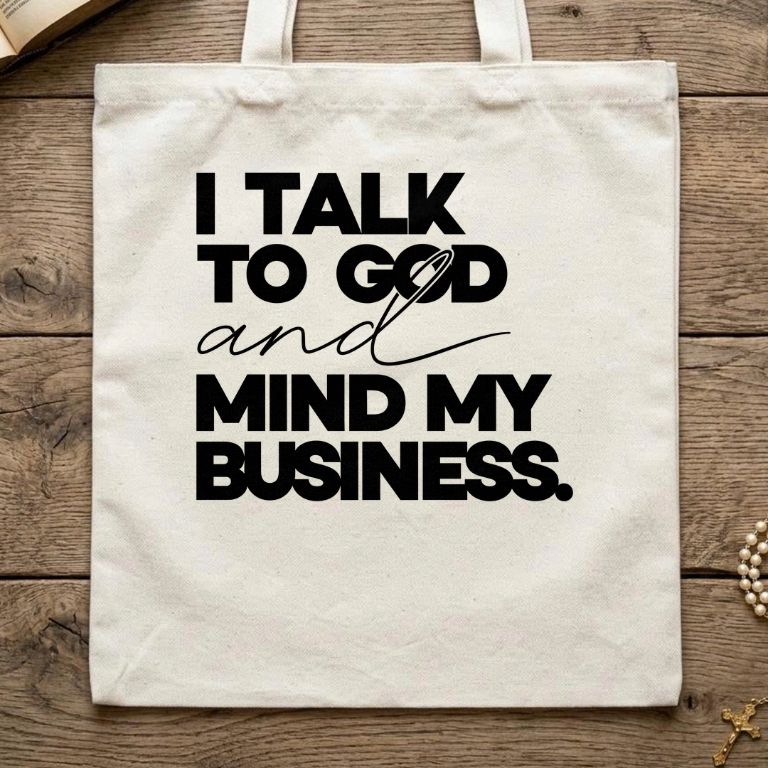 I Talk To God And Mind My Business 01