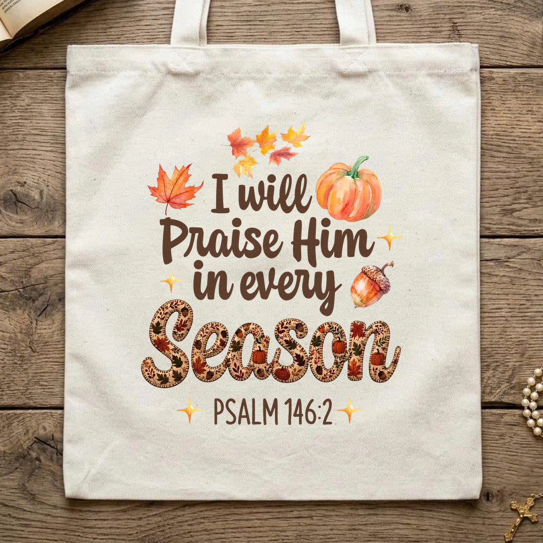I Will Praise Him In Every Season Psalm 146.2 37