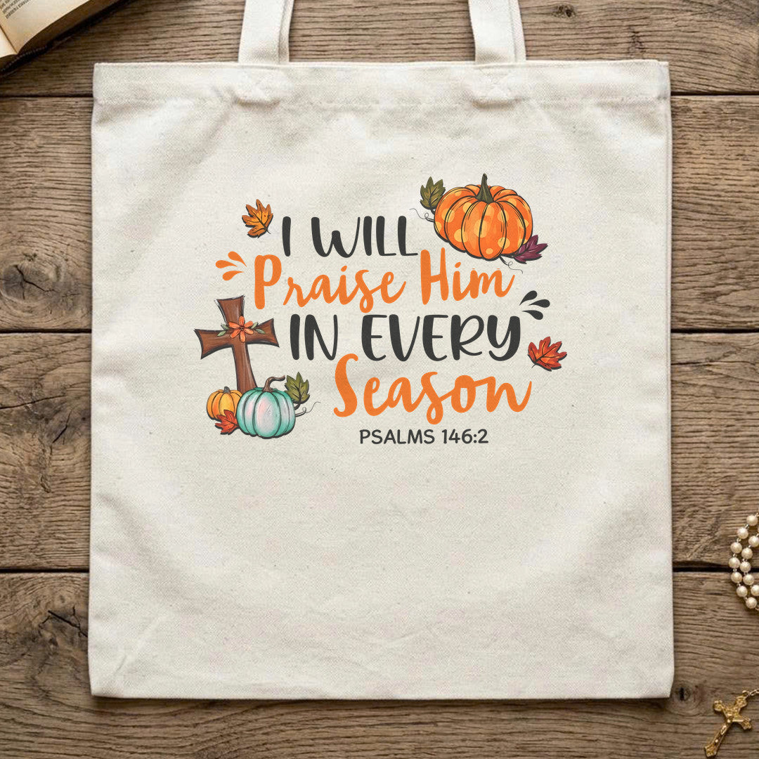 I Will Praise Him In Every Season Psalm 146.2 58