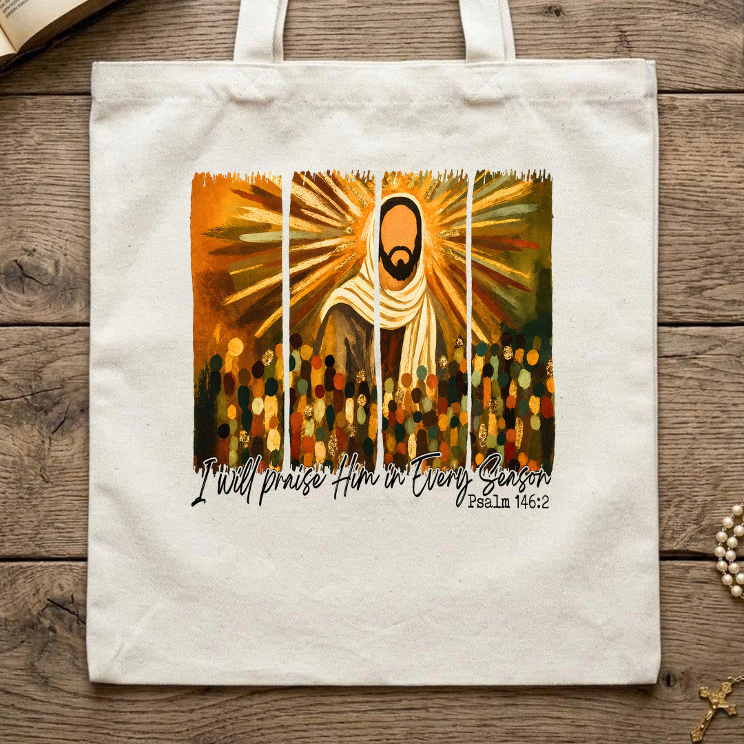 I Will Praise Him In Every Season Psalm 146.2 60