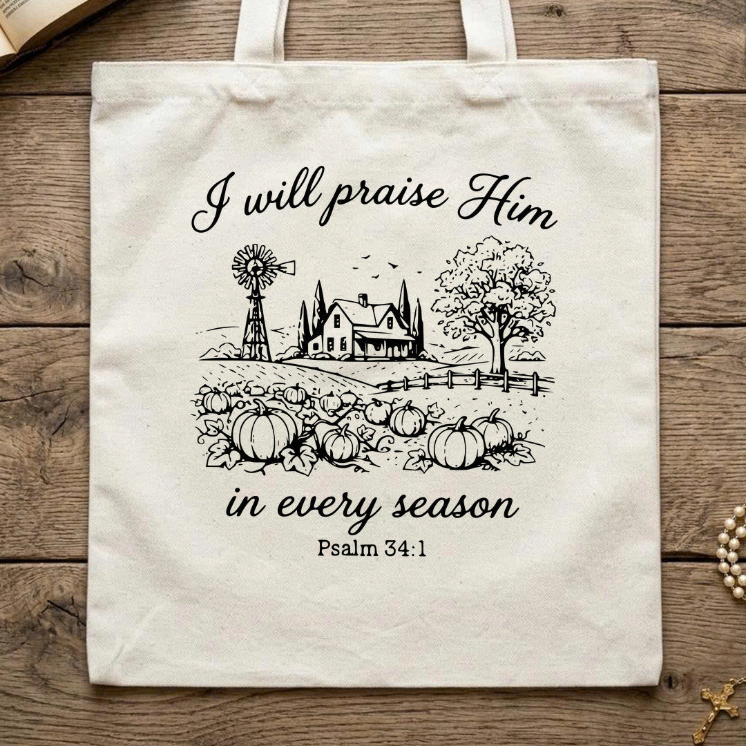 I Will Praise Him In Every Season Psalm 34.1 08