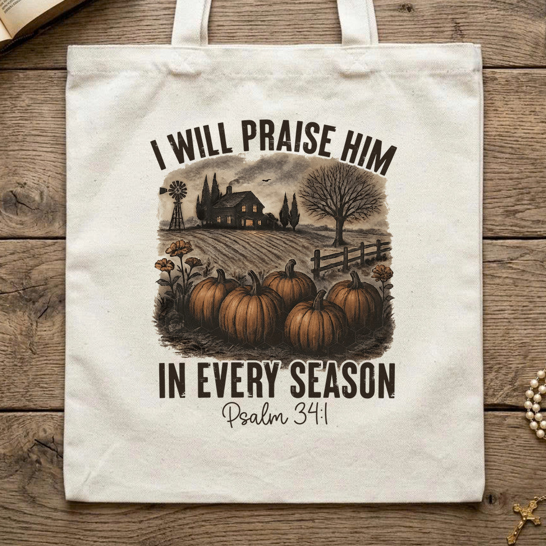 I Will Praise Him In Every Season Psalm 34.1 09
